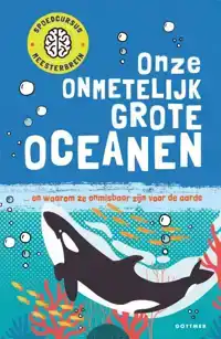 ONZE ONMETELIJK GROTE OCEANEN