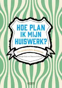 HOE PLAN IK MIJN HUISWERK?