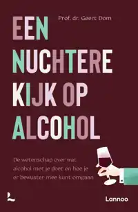 EEN NUCHTERE KIJK OP ALCOHOL