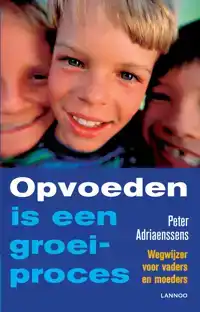 OPVOEDEN IS EEN GROEIPROCES