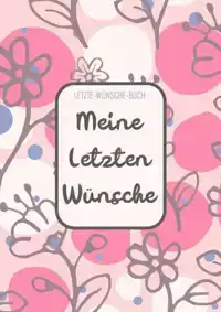 LETZTE-WUNSCHE-BUCH - MEINE LETZTEN WUNSCHE