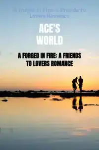 A FORGED IN FIRE: A FRIENDS TO LOVERS ROMANCE