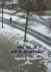 WAT WIL JE DAT IK JE VERTEL?