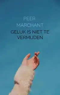 GELUK IS NIET TE VERMIJDEN