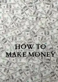 HOW TO MAKE MONEY