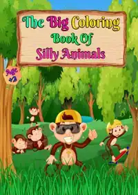 THE BIG COLORING BOOK OF SILLY ANIMALS