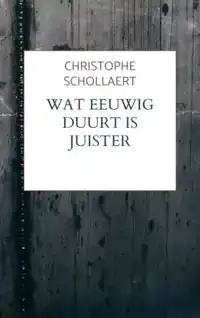 WAT EEUWIG DUURT IS JUISTER