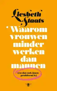 WAAROM VROUWEN MINDER WERKEN DAN MANNEN