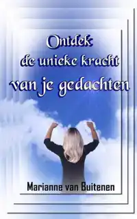 ONTDEK DE UNIEKE KRACHT VAN JE GEDACHTEN