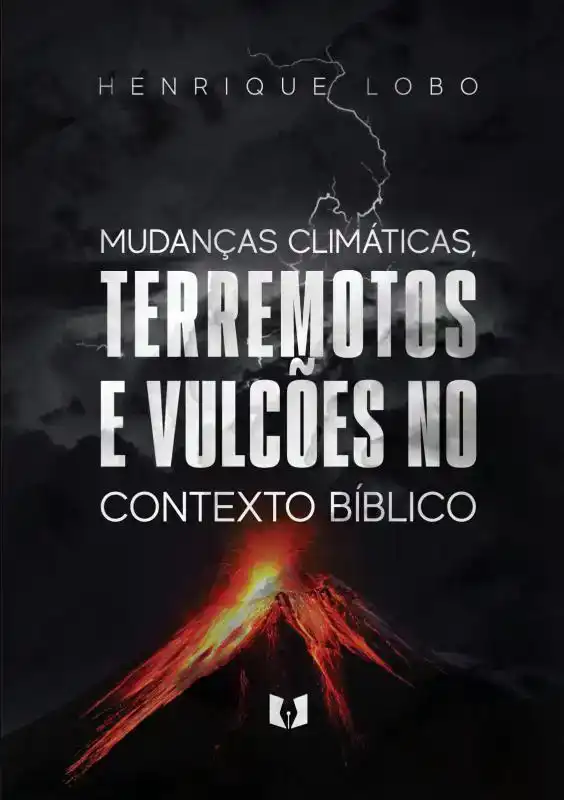 AS MUDANCA CLIMATICAS, TERREMOTOS E VULCOES NO CONTEXTO BIBL