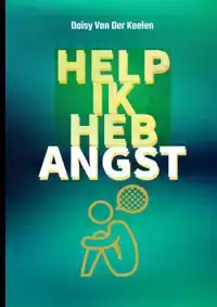 HELP IK HEB ANGST