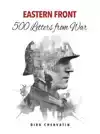EASTERN FRONT - 500 LETTERS FROM WAR