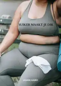 SUIKER MAAKT JE DIK