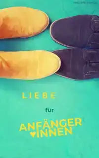 LIEBE FUR ANFANGER*INNEN