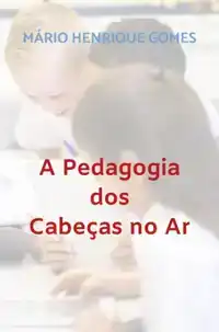 A PEDAGOGIA DOS CABECAS NO AR