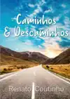 CAMINHOS & DESCAMINHOS