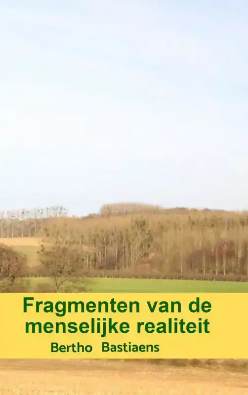 FRAGMENTEN VAN DE MENSELIJKE REALITEIT