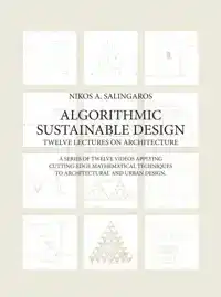 ALGORITHMIC SUSTAINABLE DESIGN: TWELVE LECTURES ON ARCHITECT