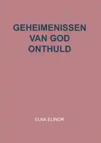 GEHEIMENISSEN VAN GOD ONTHULD