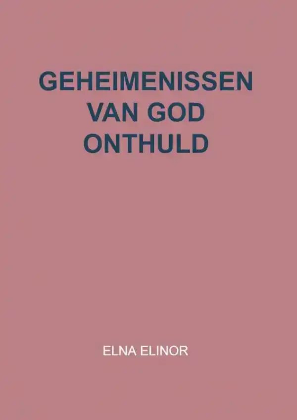 GEHEIMENISSEN VAN GOD ONTHULD