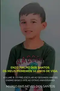 ENZO FIALHO DOS SANTOS. OS MEUS PRIMEIROS 10 ANOS DE VIDA.