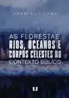 AS FLORESTAS, RIOS, OCEANOS E CORPOS CELESTES NO CONTEXTO BI