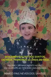 BENJAMIN FIALHO DOS SANTOS. OS MEUS PRIMEIROS 10 ANOS DE VID