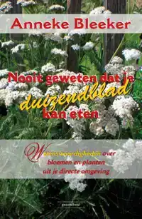 NOOIT GEWETEN DAT JE DUIZENDBLAD KAN ETEN