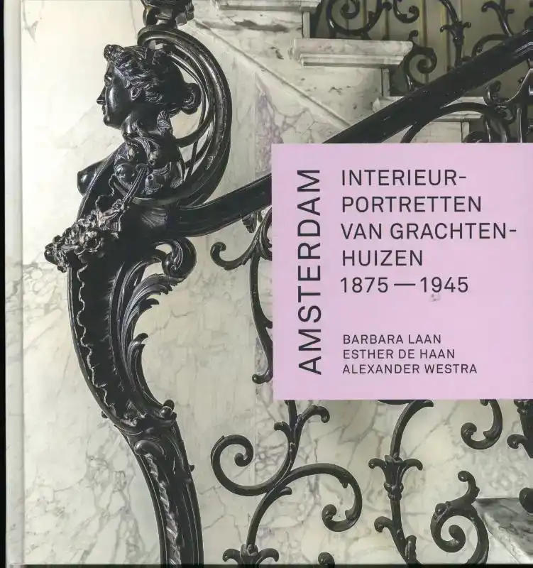 AMSTERDAM. INTERIEURPORTRETTEN VAN GRACHTENHUIZEN 1875-1945