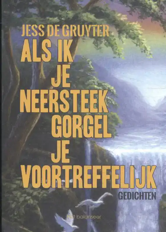 ALS IK JE NEERSTEEK GORGEL JE VOORTREFFELIJK