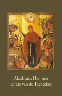 AKATHISTOS HYMNEN TER ERE VAN DE THEOTOKOS