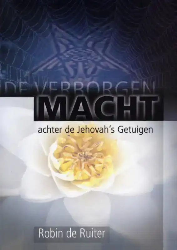 DE VERBORGEN MACHT ACHTER JEHOVAH ?S GETUIGEN