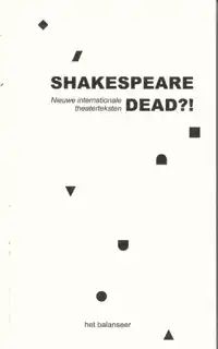 SHAKESPEARE DEAD?!