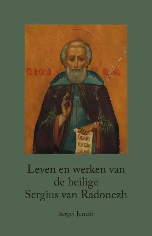 LEVEN EN WERKEN VAN DE HEILIGE SERGIUS VAN RADONEZH