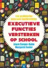 EXECUTIEVE FUNCTIES VERSTERKEN OP SCHOOL