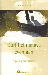 DURF HET NIEUWE LEVEN AAN!