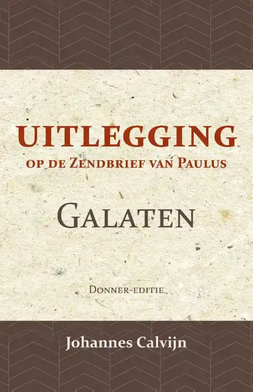 UITLEGGING OP DEN ZENDBRIEF VAN PAULUS AAN DE GALATEN
