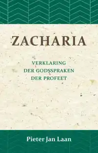 VERKLARING DER GODSPRAKEN DER PROFEET ZACHARIA