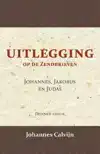 UITLEGGING OP DE ZENDBRIEVEN VAN JOHANNES, JAKOBUS EN JUDAS