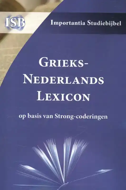 GRIEKS-NEDERLANDS LEXICON OP BASIS VAN STRONG-CODERINGEN