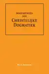 HOOFDPUNTEN DER CHRISTELIJKE DOGMATIEK