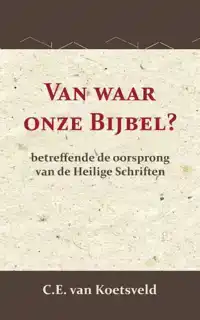 VAN WAAR ONZE BIJBEL?