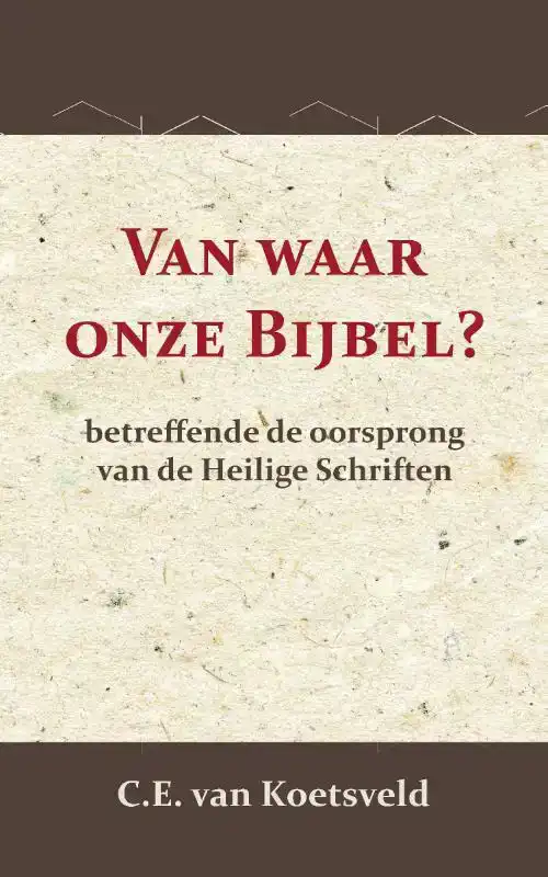 VAN WAAR ONZE BIJBEL?