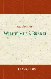 WILHELMUS A BRAKEL