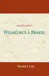 WILHELMUS A BRAKEL