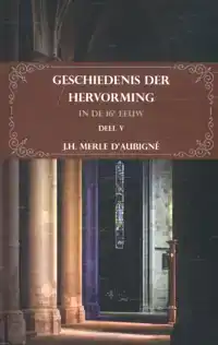 GESCHIEDENIS DER HERVORMING IN DE 16E EEUW