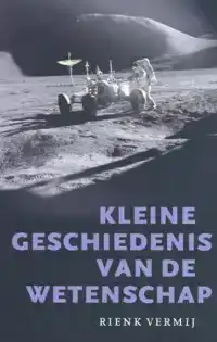 KLEINE GESCHIEDENIS VAN DE WETENSCHAP