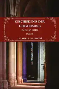 GESCHIEDENIS DER HERVORMING IN DE 16E EEUW