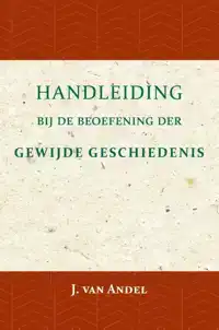 HANDLEIDING BIJ DE BEOEFENING DER GEWIJDE GESCHIEDENIS