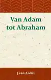 VAN ADAM TOT ABRAHAM